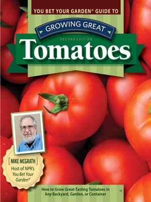 cover image of You Bet Your Garden Guide to Growing Great Tomatoes